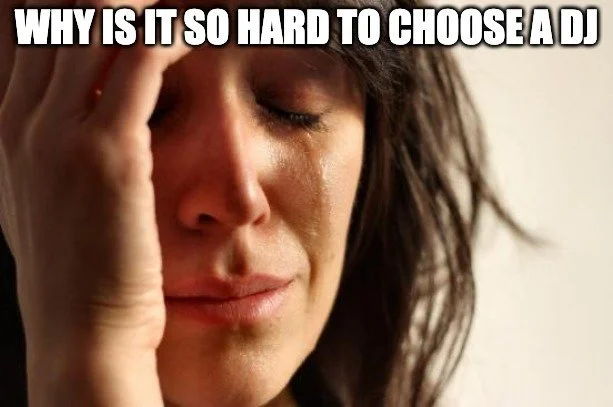 Meme: why is it so hard to choose a DJ
